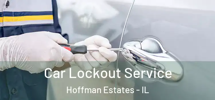  Car Lockout Service Hoffman Estates - IL