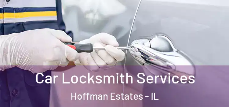  Car Locksmith Services Hoffman Estates - IL