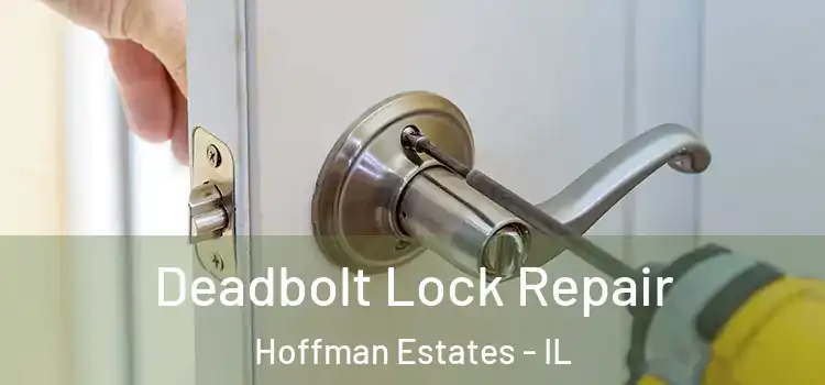  Deadbolt Lock Repair Hoffman Estates - IL