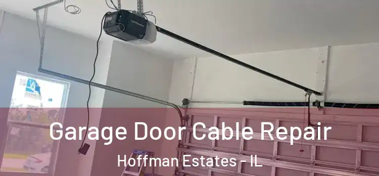  Garage Door Cable Repair Hoffman Estates - IL