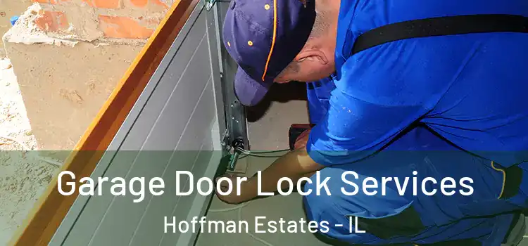  Garage Door Lock Services Hoffman Estates - IL