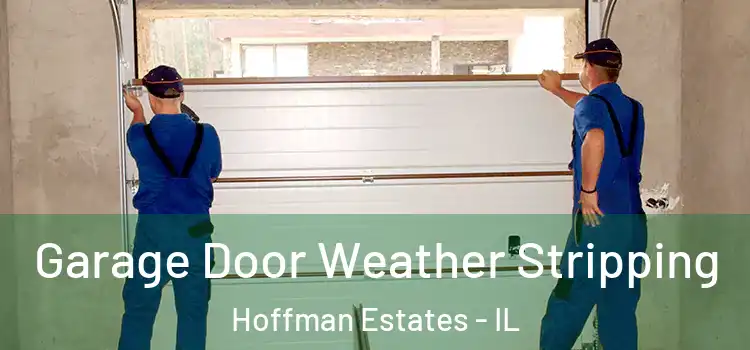  Garage Door Weather Stripping Hoffman Estates - IL