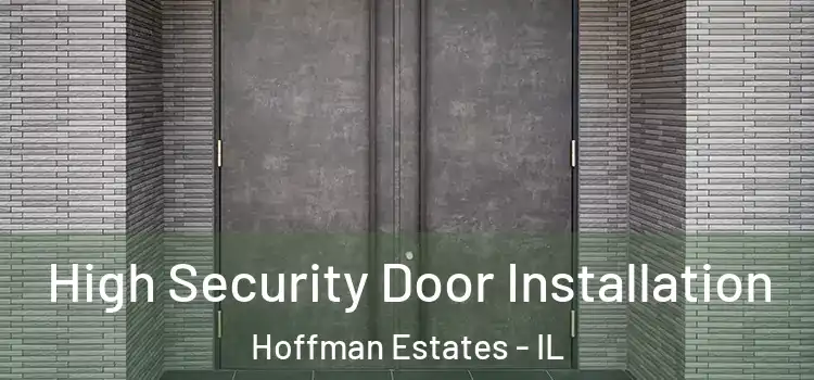  High Security Door Installation Hoffman Estates - IL