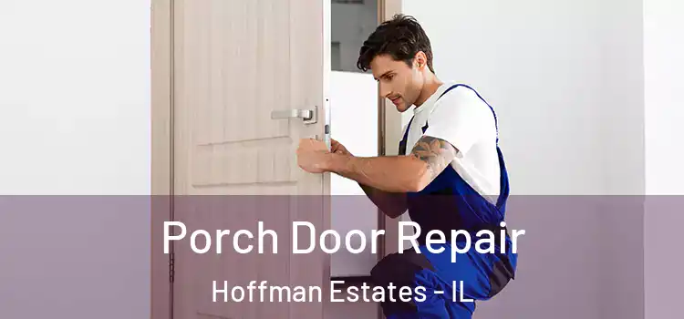  Porch Door Repair Hoffman Estates - IL