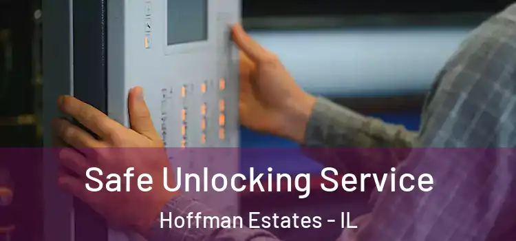  Safe Unlocking Service Hoffman Estates - IL