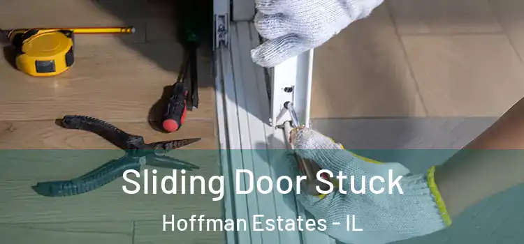  Sliding Door Stuck Hoffman Estates - IL