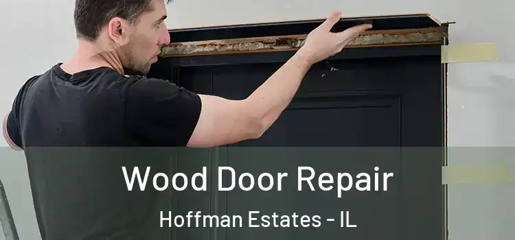  Wood Door Repair Hoffman Estates - IL